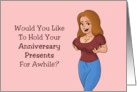 Adult Spouse Anniversary Would You Like To Hold Your Presents card