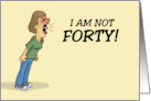 Humorous 40th Birthday Card I Am Not Forty card