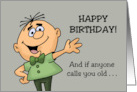 Humorous Getting Older Birthday If Anyone Calls You Old Hit Them card