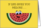 Humorous Hello If Life Gives You Melons You Might Be Dyslexic card