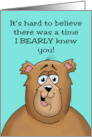 Humorous Romance I Can’t Believe There Was A Time I Bearly Knew card