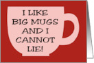 Funny National Coffee Day I Like Big Mugs And I Cannot Lie card