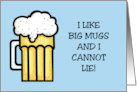 Funny National Beer Day I Like Big Mugs And I Cannot Lie card