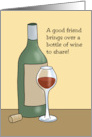 Humorous Friendship A Good Friend Brings Over A Bottle Of Wine card