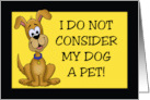 Humorous Animal Card With Cartoon Dog I Do Not Consider My Dog A Pet card