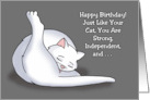 Humorous Birthday Just Like Your Cat You Are Strong Independent card