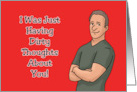 Humorous Adult Valentine I Was Just Having Dirty Thoughts About You card