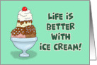 Humorous Friendship Life Is Better With Ice Cream card