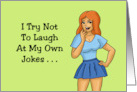 Humorous Friendship I Try Not To Laugh At My Own Jokes card