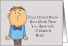 Humorous Getting Older Birthday I’ll Make It Brief card