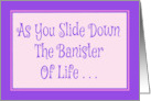 Humorous Splinters Birthday As You Slide Down The Banister Of Life card