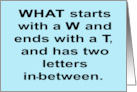 Humorous Hello What Starts With A W And Ends With A T And Has Two card