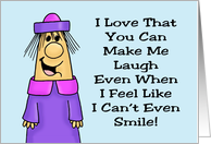 Humorous Blank Card I Love That You Can Make Me Laugh card