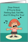 Funny Friendship If You’re Ever Feeling Sad Call Me I’ll Sing For You card