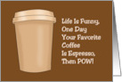 Funny National Coffee Day One Day Your Favorite Coffee Is card