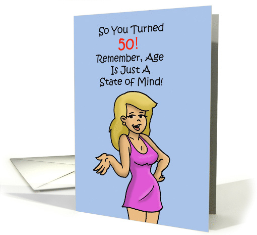 So You Turned 50! Remember Age is Just a State of Mind card (1466284)