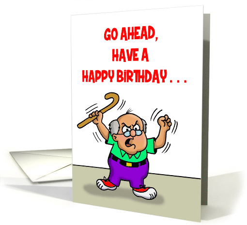 Angry Cartoon Old Man Shouting To Have a Happy Birthday card (1467964)