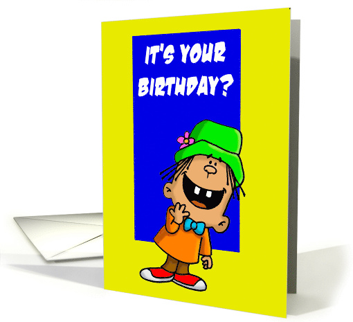 Funny Character Asking If It's Your Birthday card (1467968)