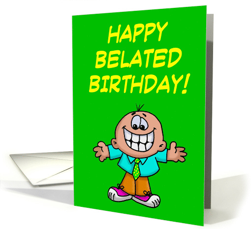 Cartoon Character Saying Happy Belated Birthday card (1468420)