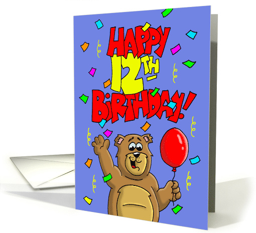 Happy12th Birthday With Confetti and a Cartoon Bear With... (1468720)