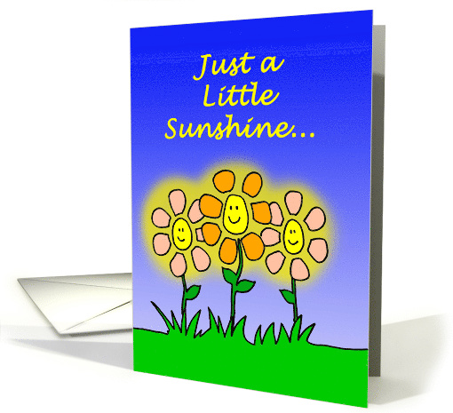 Smiling Cartoon Flowers with Just a Little Sunshine... card (1468878)