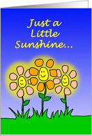 Smiling Cartoon Flowers with Just a Little Sunshine... card