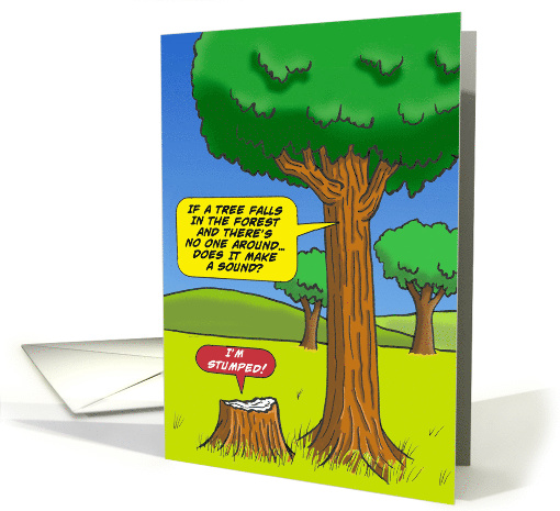 Cartoon Tree Asks a Stump, If a Tree Falls in a Forest card (1470520)