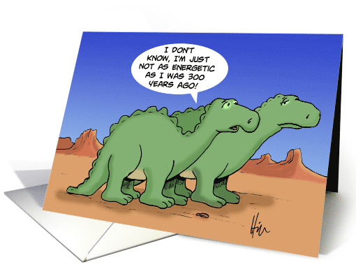 Cartoon Dinosaurs Saying Not as Energetic as 300 Years Ago card