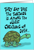 Cartoon Tortoise Saying They’re Among the Oldest Creatures on Earth card