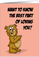 Want To Know the Best Part of Loving You ...With Cartoon Bear card