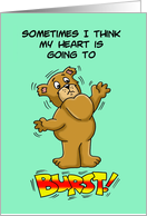 Romance Card With a Bear with Huge Heart Saying It’s Going to Burst card