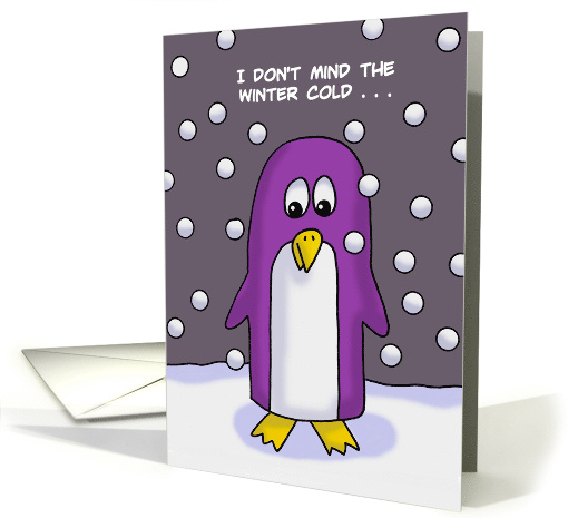 Penguin in Snow Saying I Don't Mind The Winter Cold ... card (1473930)