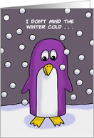 Penguin in Snow Saying I Don’t Mind The Winter Cold ... card