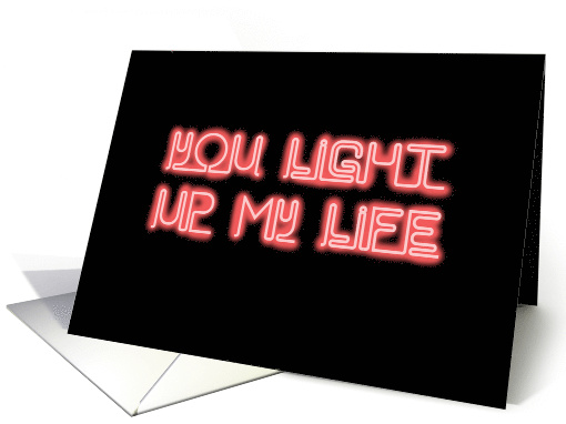 Romance Card with Neon Words, You Light Up My Life card (1474352)