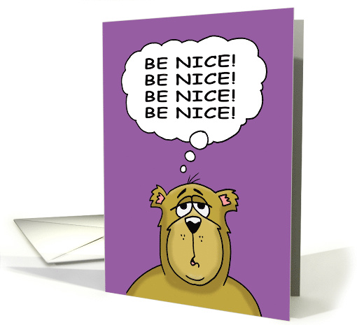 Birthday Card with a Cartoon Bear Thinking Be Nice! card (1474418)