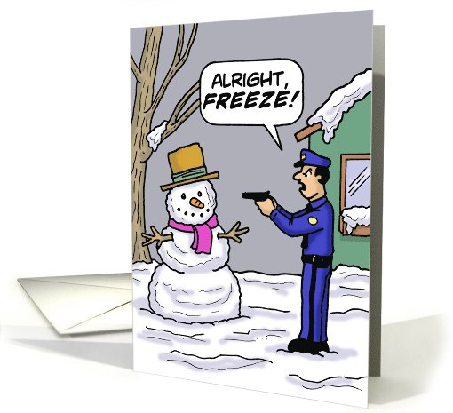 Christmas Card with a Cop Holding a Gun on a Snowman. Freeze! card