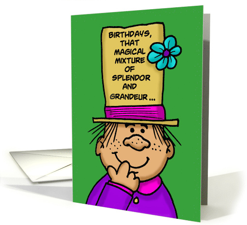 Humorous Birthday That Magical Mixture Of Splendor And Grandeur card
