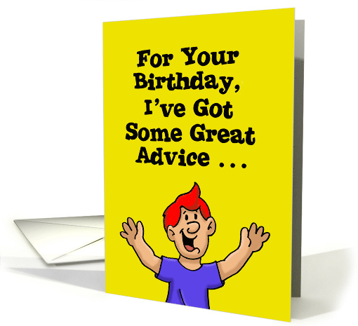 For Your Birthday I've Got Some Great Advice card (1475062)