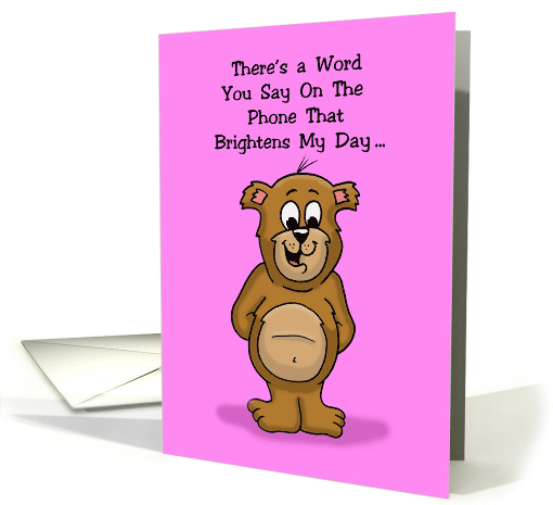 There's a Word You Say on the Phone that Brightens My Day card