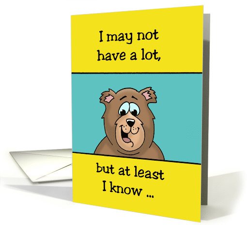 Romantic Card with a Cute Bear I May Not Have a Lot But i... (1477134)