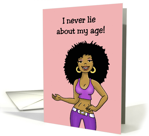 Birthday Card with an African-American Woman Never Lies... (1478524)