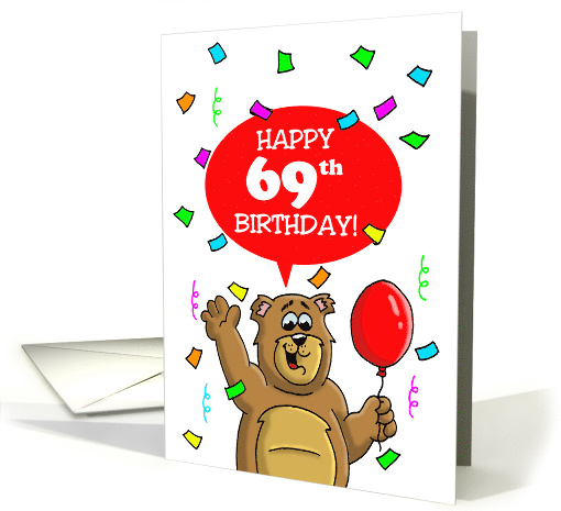 69th Birthday Card with a Cartoon Bear, Balloon and Confetti card