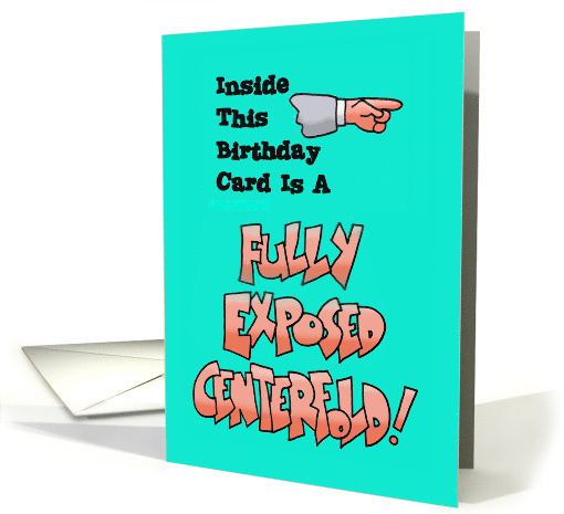 Humorous Birthday Card Saying Inside is a Fully Exposed... (1479968)