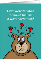 Romantic Card with a Cartoon Bear Asking What If We’d Never Met card