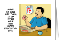 Ditch Your New Year’s Resolutions Day Card with a Man Eating Donuts card