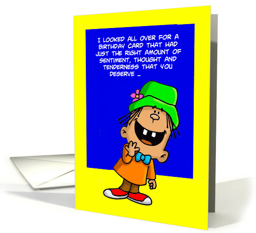 Looked All Over For A Birthday Card That You Deserve card (1485446)