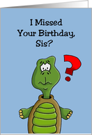 Belated Birthday Card For Sister with a Cartoon Turtle card