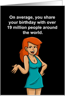 19 Million People Share The Same Birthday As You card
