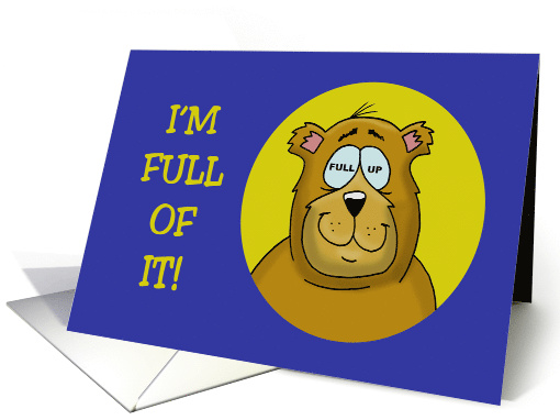 Love/Romance Card with a Cartoon Bear Saying I'm Full Of It card