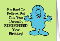 Silly Birthday Card with Cartoon Character Remembering Birthday card